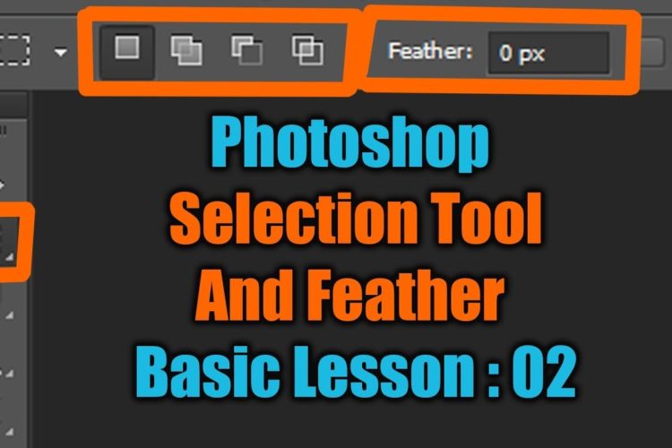 Photoshop Selection Tool And Feather Basic Lesson : 02