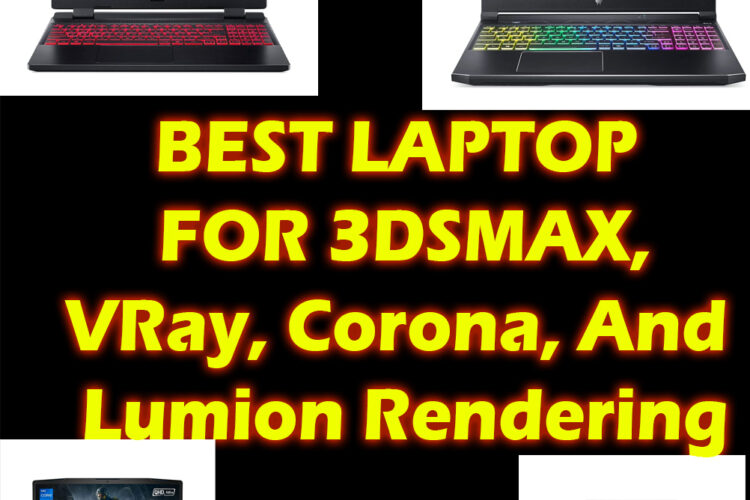 BEST LAPTOP FOR 3DSMAX,VRay, Corona, And Lumion Rendering