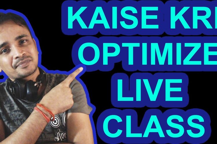 KAISE KRE  OPTIMIZE  LIVE  CLASS 03