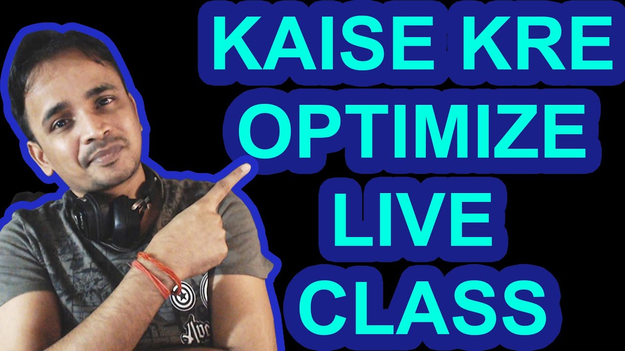 KAISE KRE  OPTIMIZE  LIVE  CLASS 03