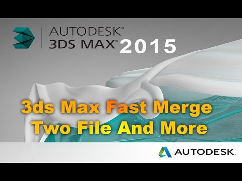 How to 3Ds Max Fast Merge Two File and Use Copy Past Script