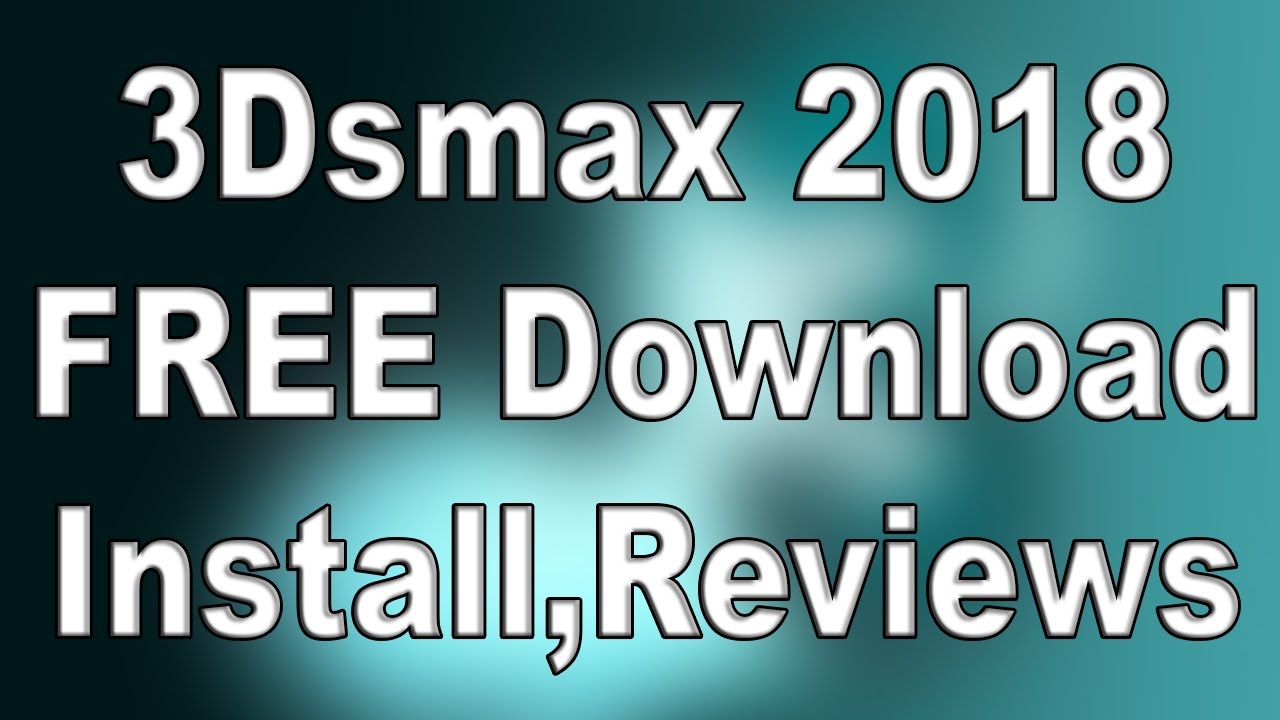 Autodesk 3dsmax 2018 || Download ,Installation and Reviews || All Updates (hindi)